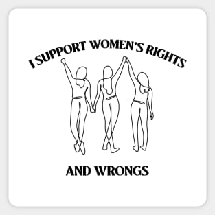 I support women’s rights and wrongs Sticker